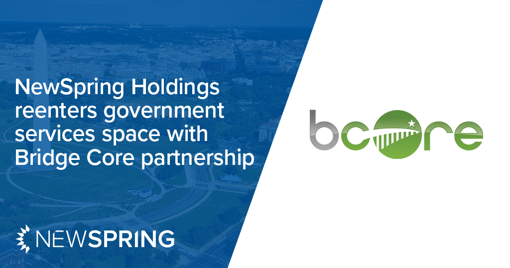 NewSpring Holdings Reenters Government Services Space, Launches New Platform with Acquisition of Bridge Core